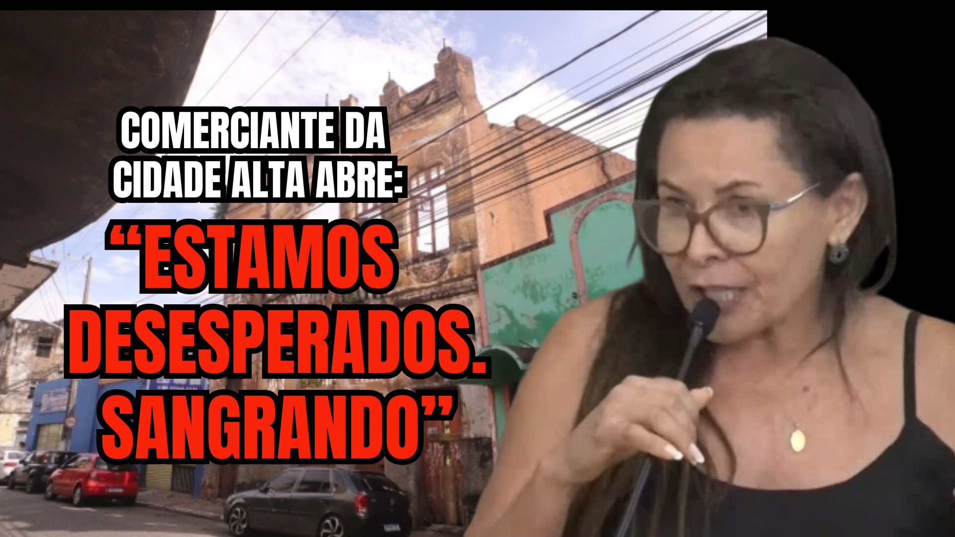 [VIDEO] Comerciante da Cidade Alta desabafa: "Estamos desesperados. Sangrando"