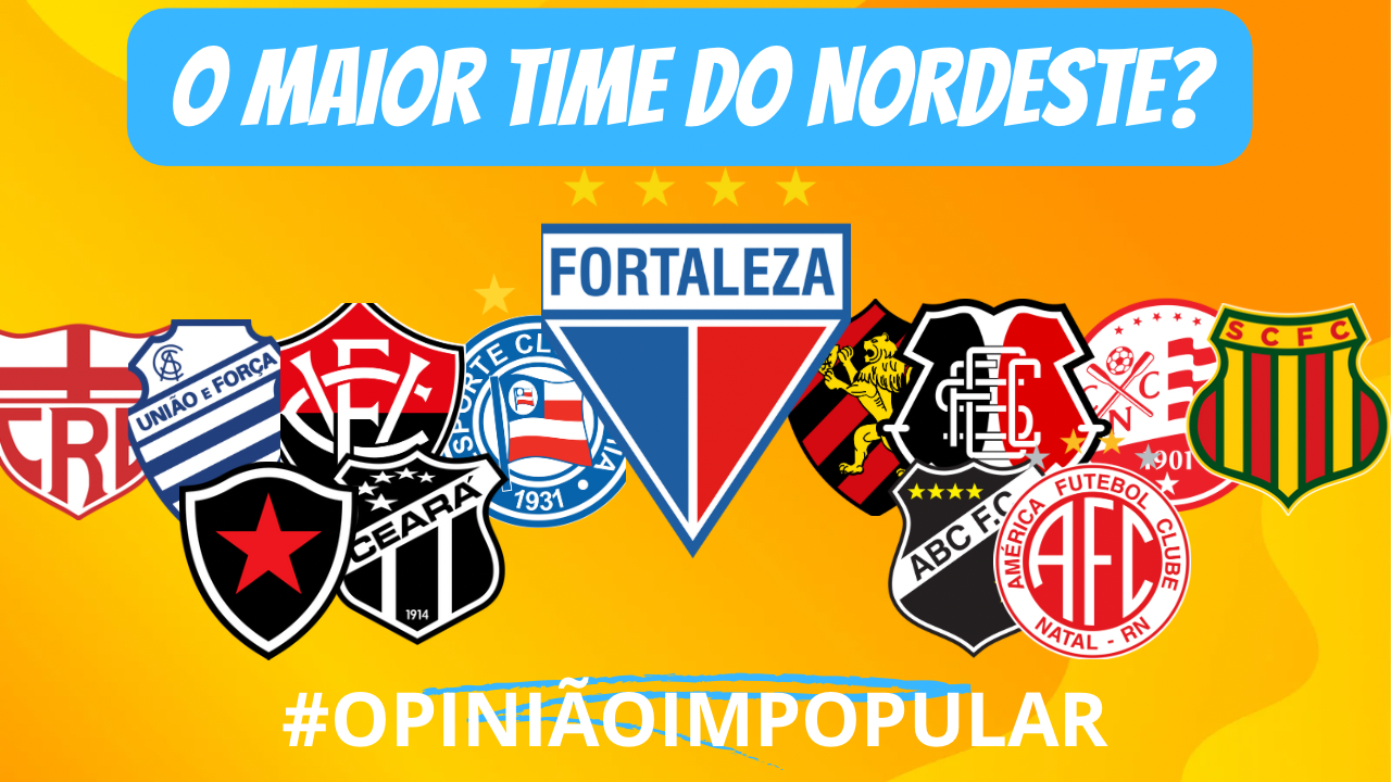 Opinião impopular: O Fortaleza é o maior time do Nordeste?