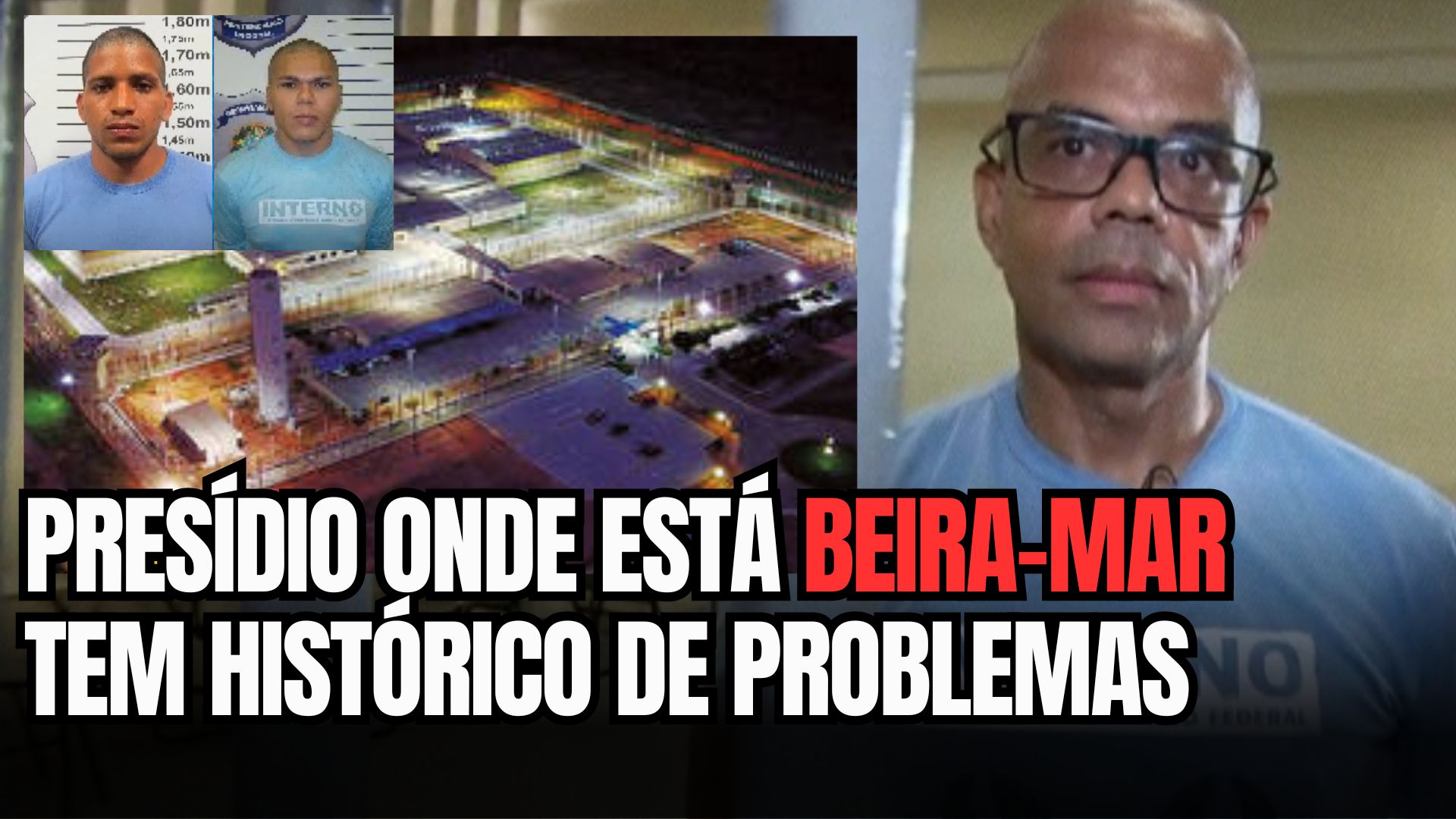 [VIDEO] De quem foi a ideia? Mandaram Beira-Mar para cumprir pena em um presídio em reforma