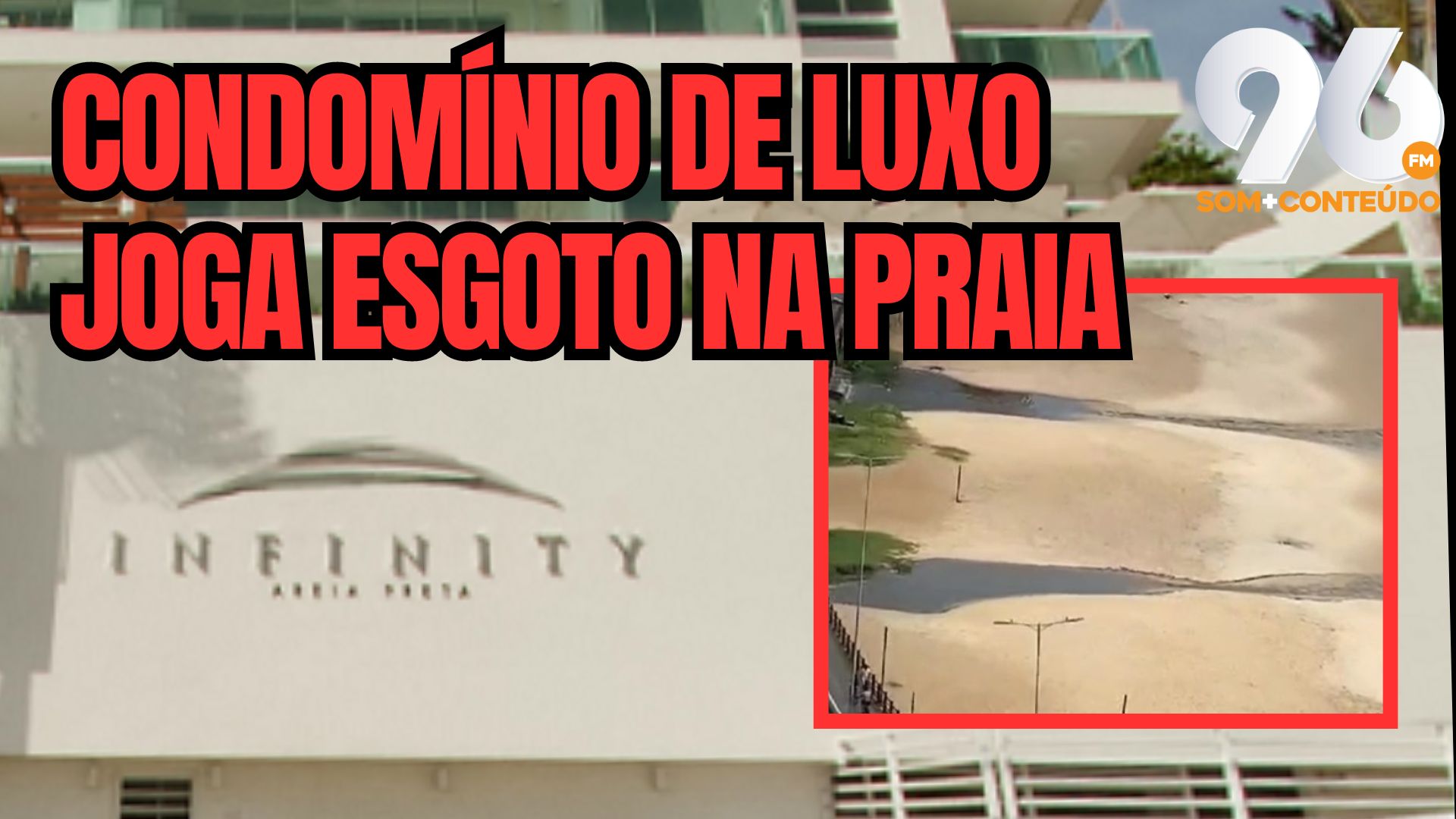 [VIDEO] 96 descobre condomínio de luxo que está jogando esgoto em Areia Preta