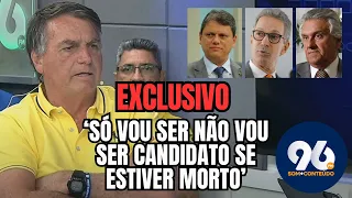 Bolsonaro afirma que só não será candidato se estiver morto