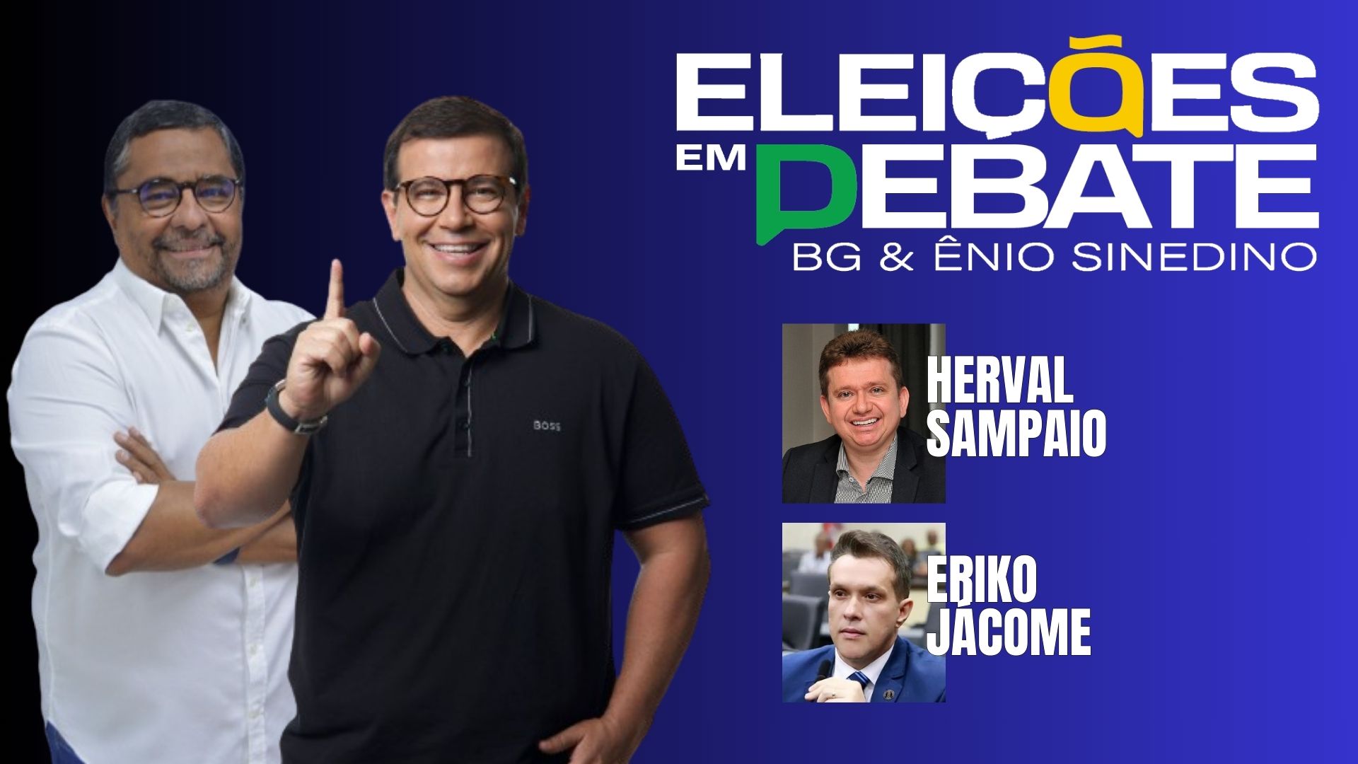 ELEIÇÕES EM DEBATE - HERVAL SAMPAIO E ERIKO JÁCOME  [02/09/2024]