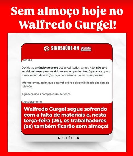 Servidores e acompanhantes ficam sem alimentação no Walfredo Gurgel, denuncia sindicato