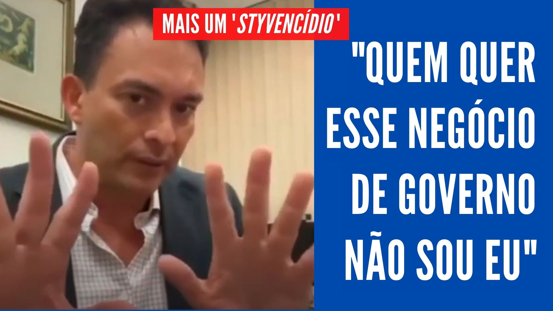 Styvencídio: Styvenson afirma que não queria disputar Governo: "Até 40 dias, nem plano eu tinha"