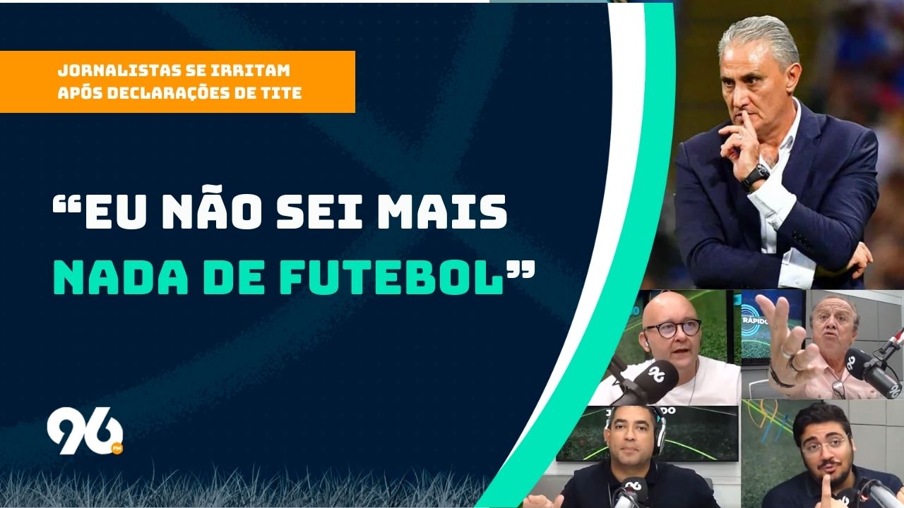 [VÍDEO] Falou besteira? Declarações de Tite irritam jornalistas da 96