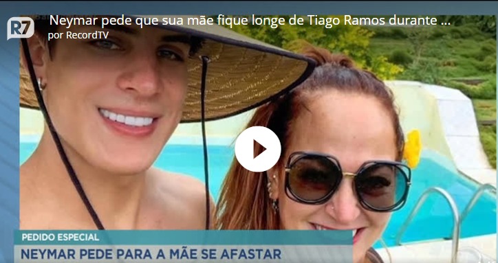 Neymar pede que sua mãe fique longe de Tiago Ramos durante a Copa do Mundo