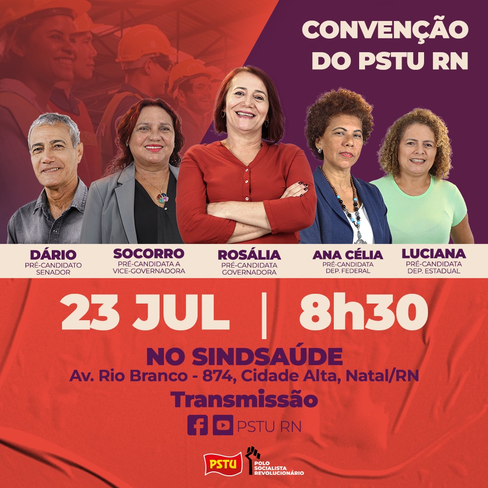 PSTU RN realiza convenção eleitoral neste sábado (23)