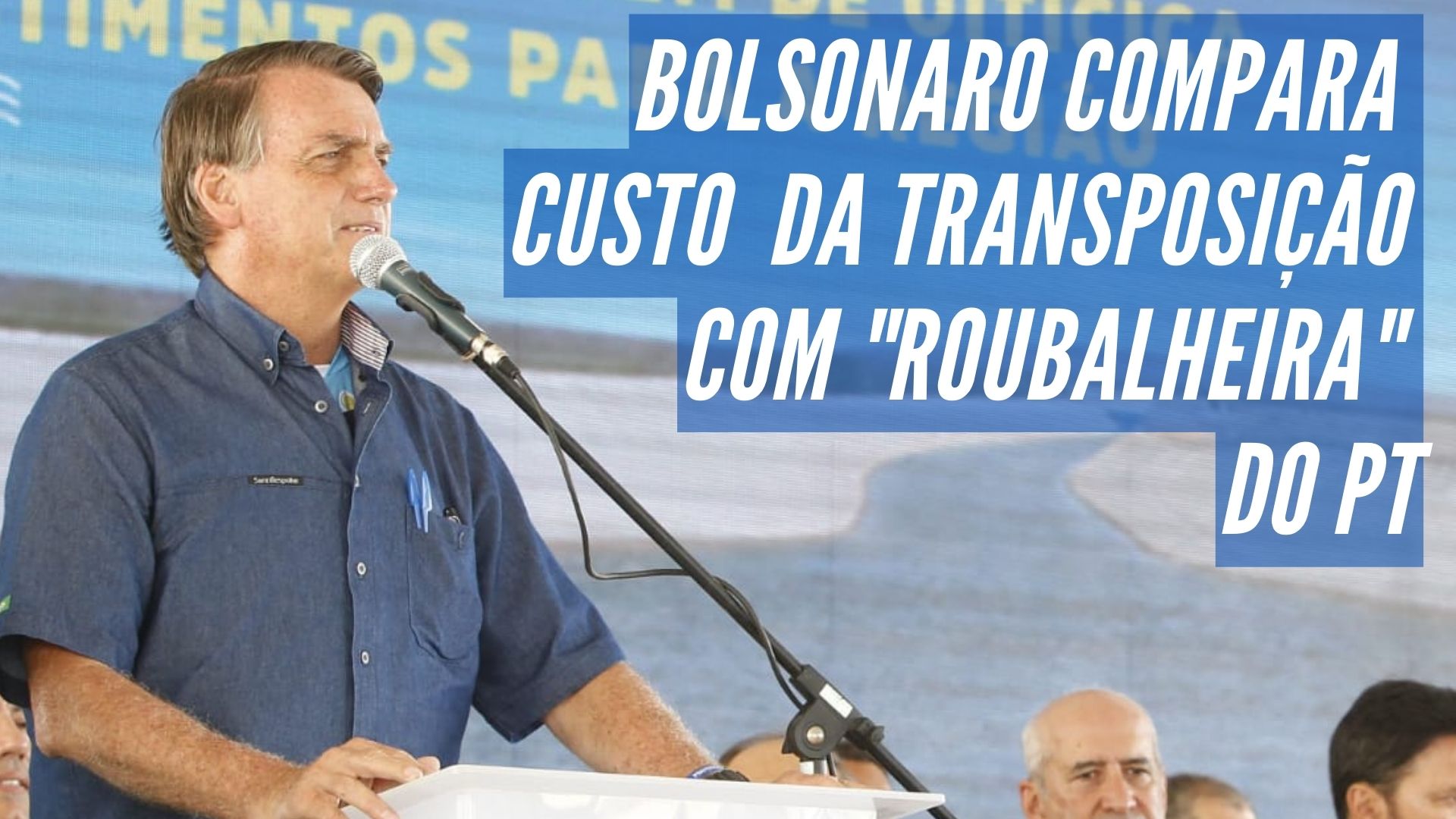 [VIDEO] No RN, Bolsonaro compara custo da transposição ao dinheiro desviado na "roubalheira" do PT